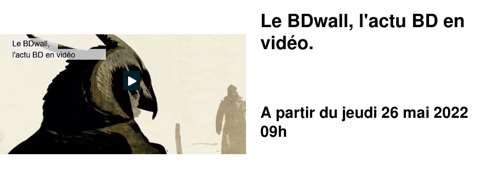 Le BDwall, l'actu BD en vid�o.