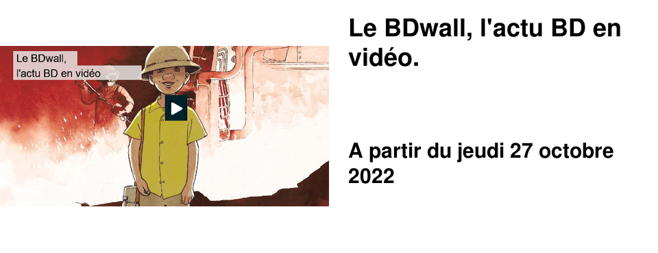 Le BDwall, l'actu BD en vid�o.