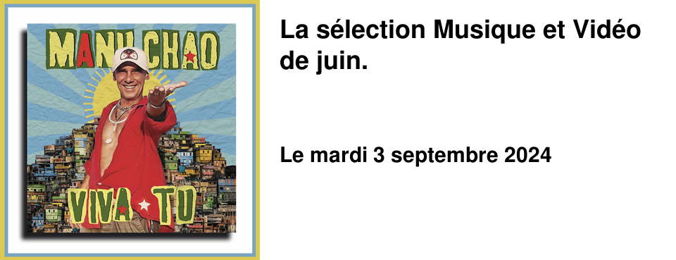 La s�lection Musique et Vid�o de juin.