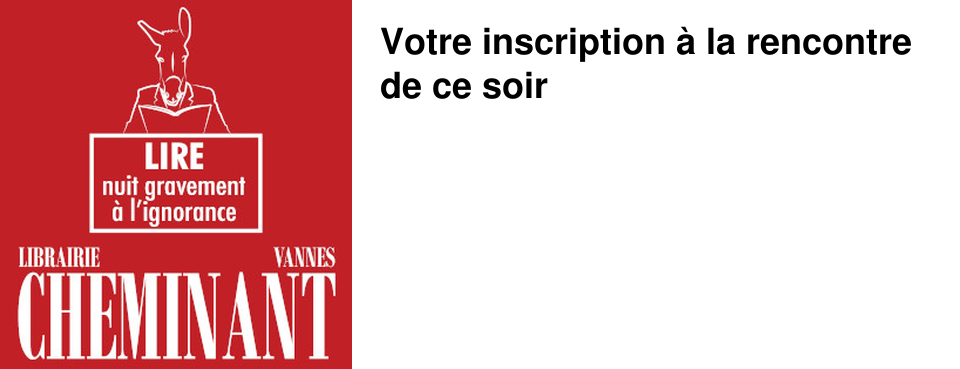 Votre inscription � la rencontre de ce soir